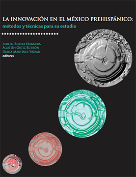 La innovación en el México prehispánico métodos y técnicas para su estudio