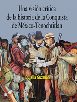 Una visión crítica de la historia de la conquista de México-Tenochtitlan