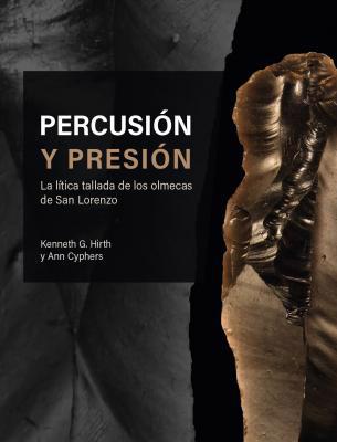 Percusión y presión La lítica tallada de los olmecas de San Lorenzo