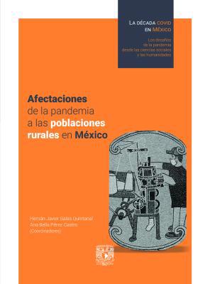Afectaciones de la pandemia a las poblaciones rurales en México. Tomo 3