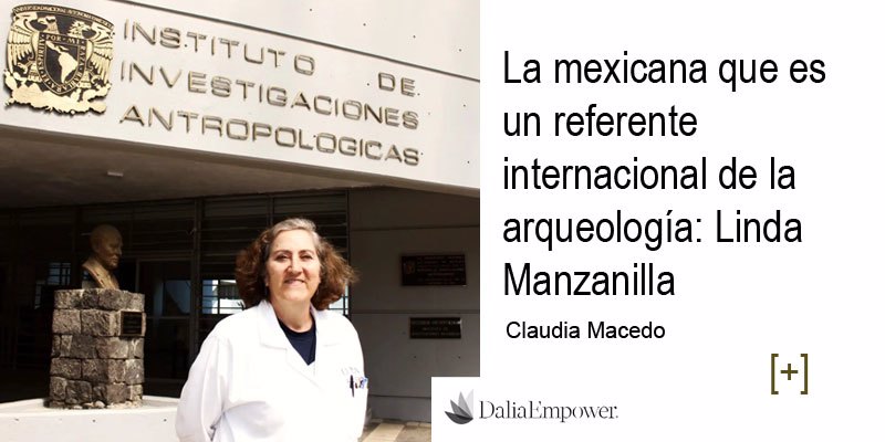 La mexicana que es un referente internacional de la arqueología: Linda Manzanilla