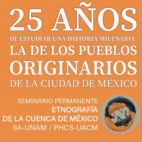 25 Años de estudiar una historia milenaria: La de los pueblos originarios de la Ciudad de México