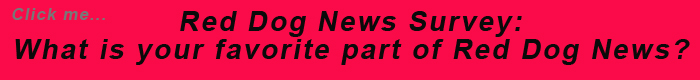 Red Dog News Survey Red Dog News Survey
