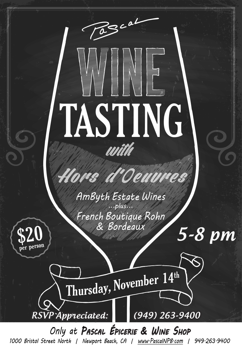 Join us at Pascal Epicerie this Thursday, November 14th from 5-8 pm for a Wine Tasting with Hors d'Ouevres! Enjoy AmByth Estate wines and French Boutique Rohn & Bordeaux wines for $20 per person