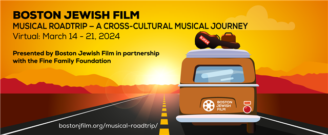 Boston Jewish Film: Musical Roadtrip—A Cross-Cultural Musical Journey. Virtual March 18-21, 2024.