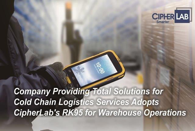 Company Providing Total Solutions for Cold Chain Logistics Services Adopts CipherLab's RK95 for Warehouse Operations