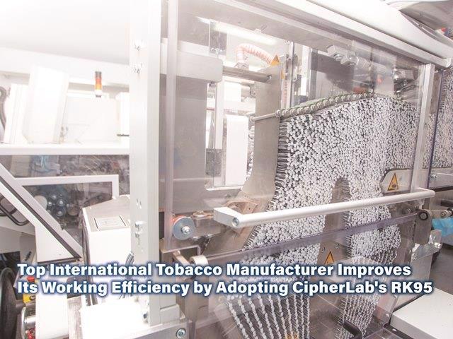 Top International Tobacco Manufacturer Improves Its Working Efficiency by Adopting CipherLab's RK95 