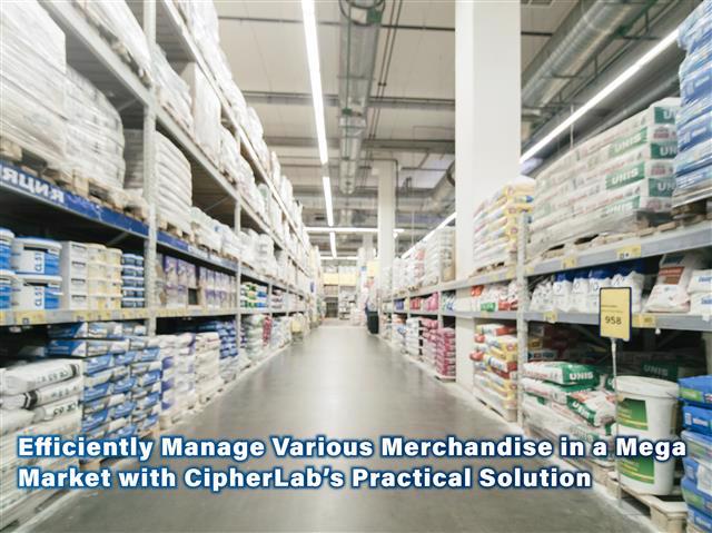 Efficiently Manage Various Merchandise in a Mega Market with CipherLab’s Practical Solution