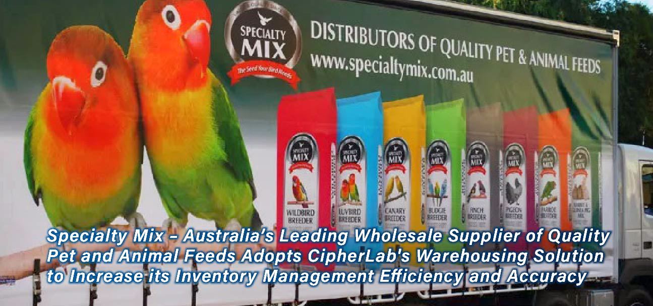 Specialty Mix – Australia’s Leading Wholesale Supplier of Quality Pet and Animal Feeds Adopts CipherLab's Warehousing Solution to Increase its Inventory Management Efficiency and Accuracy