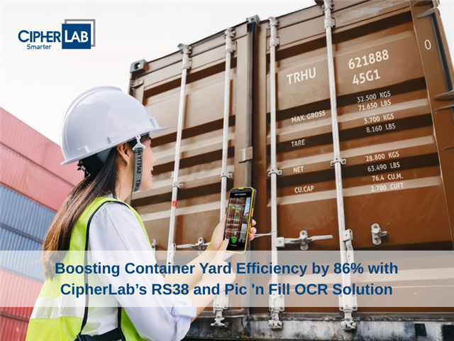 Boosting Container Yard Efficiency by 86% with CipherLab's RS38 and Pic 'n Fill OCR Solution