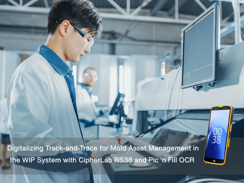 Digitalizing Track-and-Trace for Mold Asset Management in the WIP System with CipherLab RS38 and Pic ‘n Fill OCR