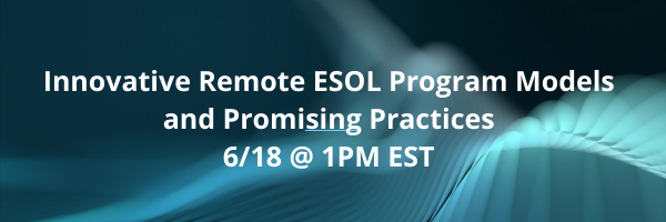 Innovative Remote ESOL Program Models and Promising Practices