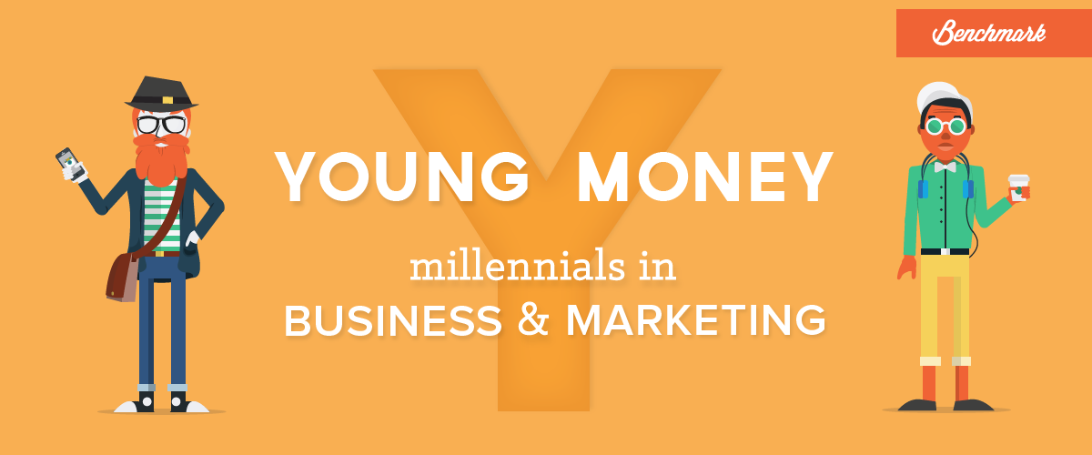 Young Money: Millennials in Business and Marketing - Benchmark blog series