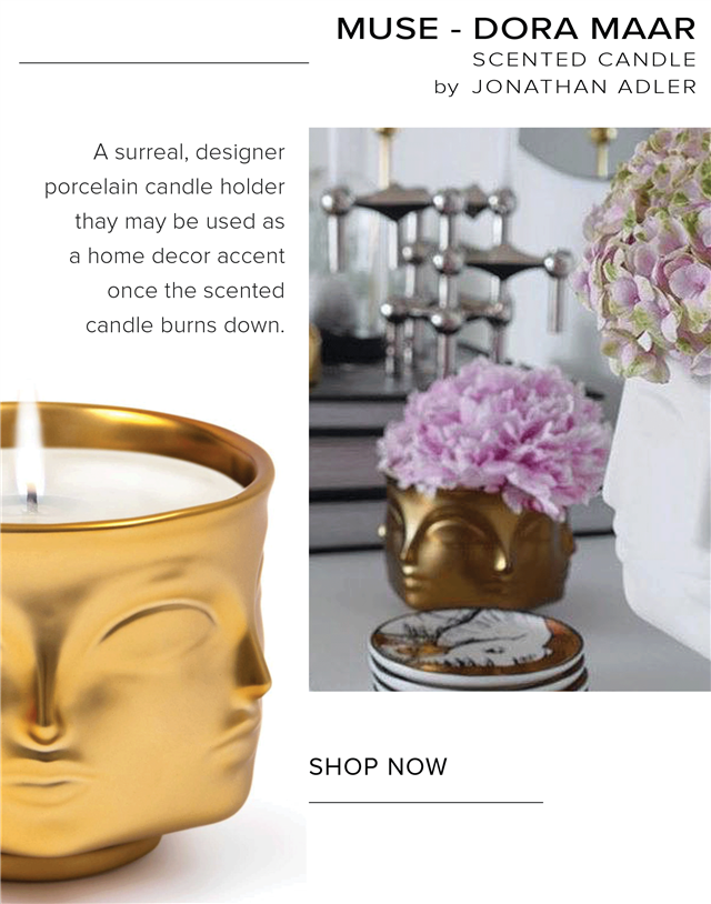 A surreal, designer porcelain candle holder thay may be used as a home decor accent once the scented candle burns down. MUSE - DORA MAAR SCENTED CANDLE by JONATHAN ADLER SHOP NOW 