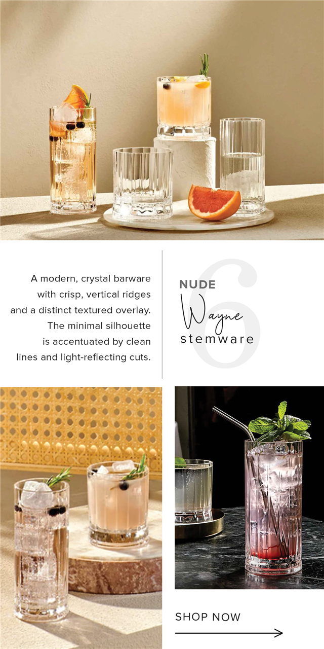  A modern, crystal barware NUDE with crisp, vertical ridges and a distinct textured overlay. At The minimal silhouette is accentuated by clean stemware lines and light-reflecting cuts. i SHOP NOW 