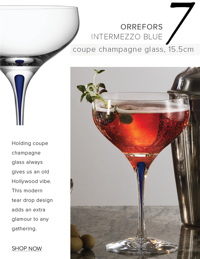 Holding coupe champagne glass always gives us an old Hollywood vibe. This modern tear drop design adds an extra glamour to any gathering SHOP NOW ORREFORS INTERMEZZO BLUE coupe champagne glass, 15.5cm 