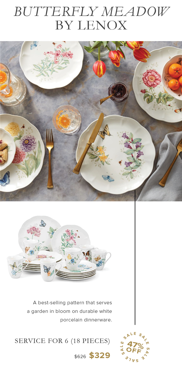 BUTTERFLY MEADOW BY LENOX A best-selling pattern that serves a garden in bloom on durable white porcelain dinnerware. RN SERVICE FOR 6 18 PIECES ,f47qm LORE p s626 $329 Srpe 