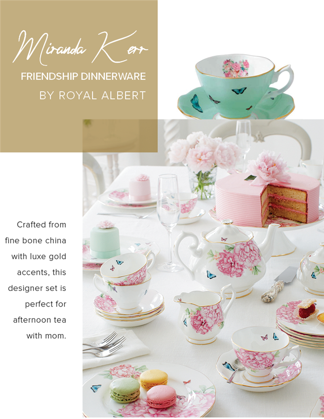 t FRIENDSHIP DINNERWARE BY ROYAL ALBERT Crafted from fine bone china with luxe gold accents, this designer set is perfect for afternoon tea with mom. 