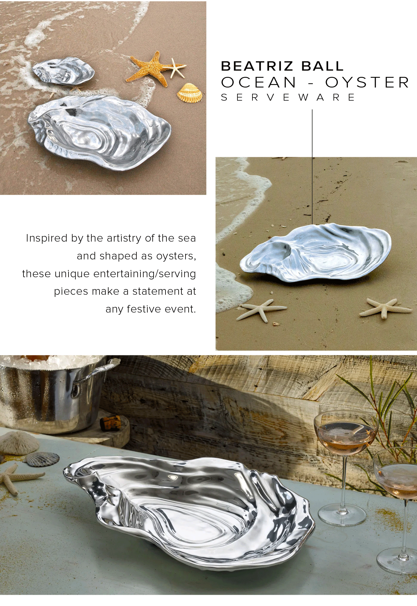 BEATRIZ BALL OCEAN - OYSTER SERVEWARE Inspired by the artistry of the sea and shaped as oysters, these unique entertainingserving pieces make a statement at any festive event. 