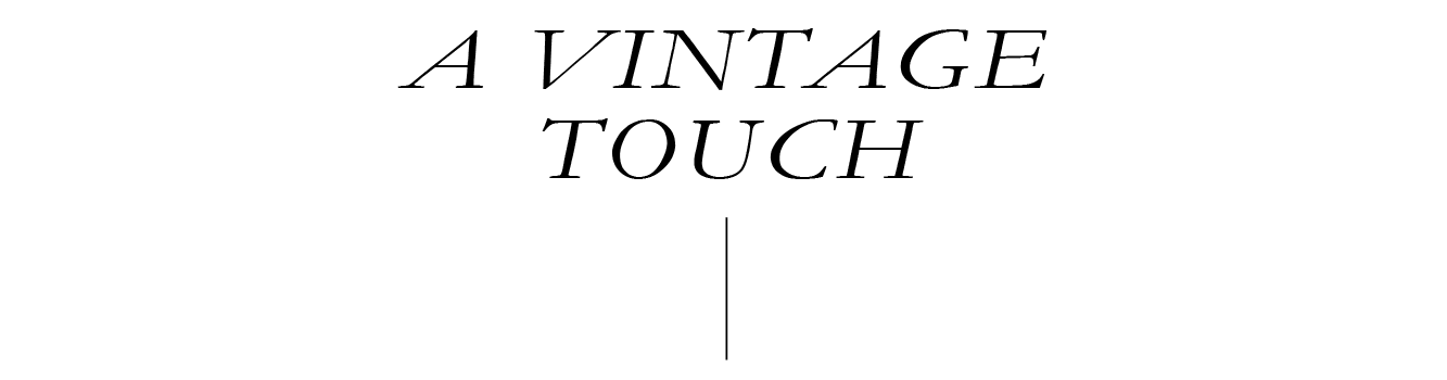 A VINTAGE TOUCH 