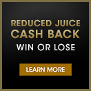 Reduced Juice - Cash Back (win or lose)  - 8th Deposit for Free