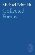 Michael Schmidt – Collected Poems