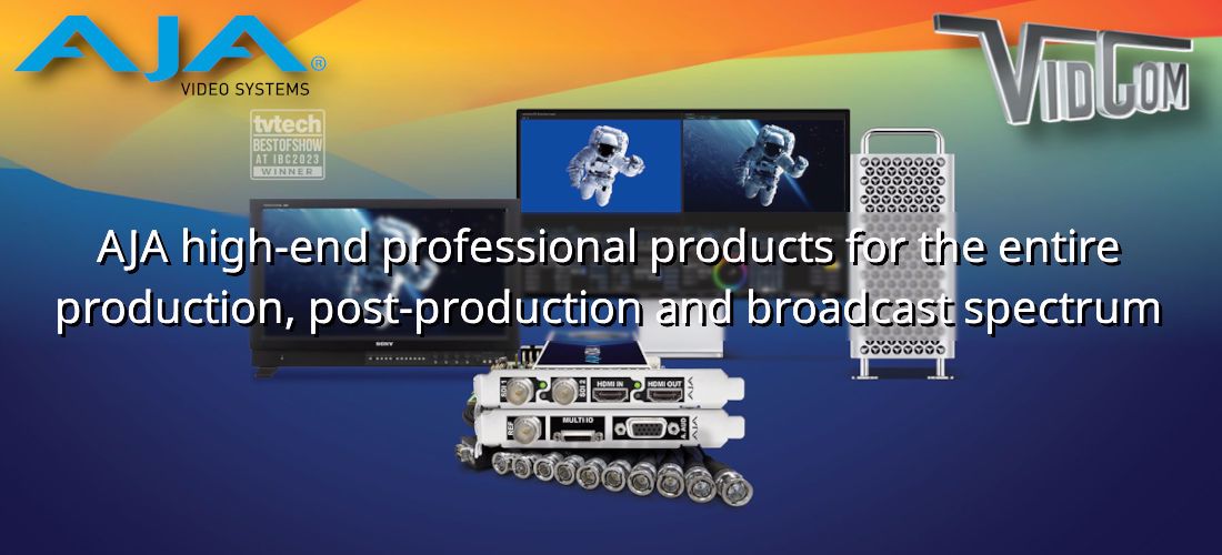 AJA high-end professional products for the entire production, post-production and broadcast spectrum