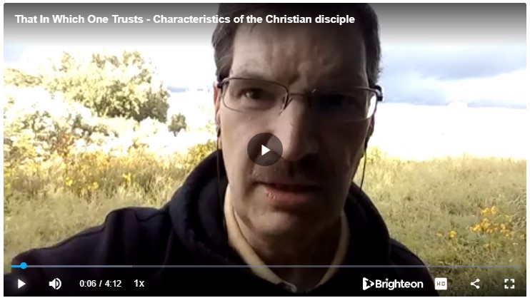 Video: That In Which One Trusts - Characteristics of the Christian disciple
