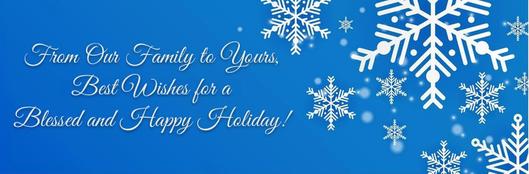 From Our Family to Yours- Best Wishes for a Blessed and Happy Hpliday