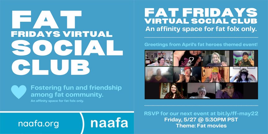 A two-page flier for Fat Fridays Virtual Social Club: Fostering fun and friendship among fat community. An affinity space for fat folx only. A screen print from the April gathering is on the 2nd page of the flier. Info regarding the next gathering is listed in the caption.