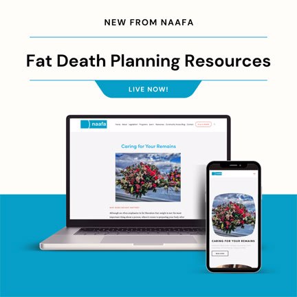 Graphic states, "New from NAAFA; Fat Death Planning Resources; Live Now!" Below shows a laptop and a cell phone showing the NAAFA web page.