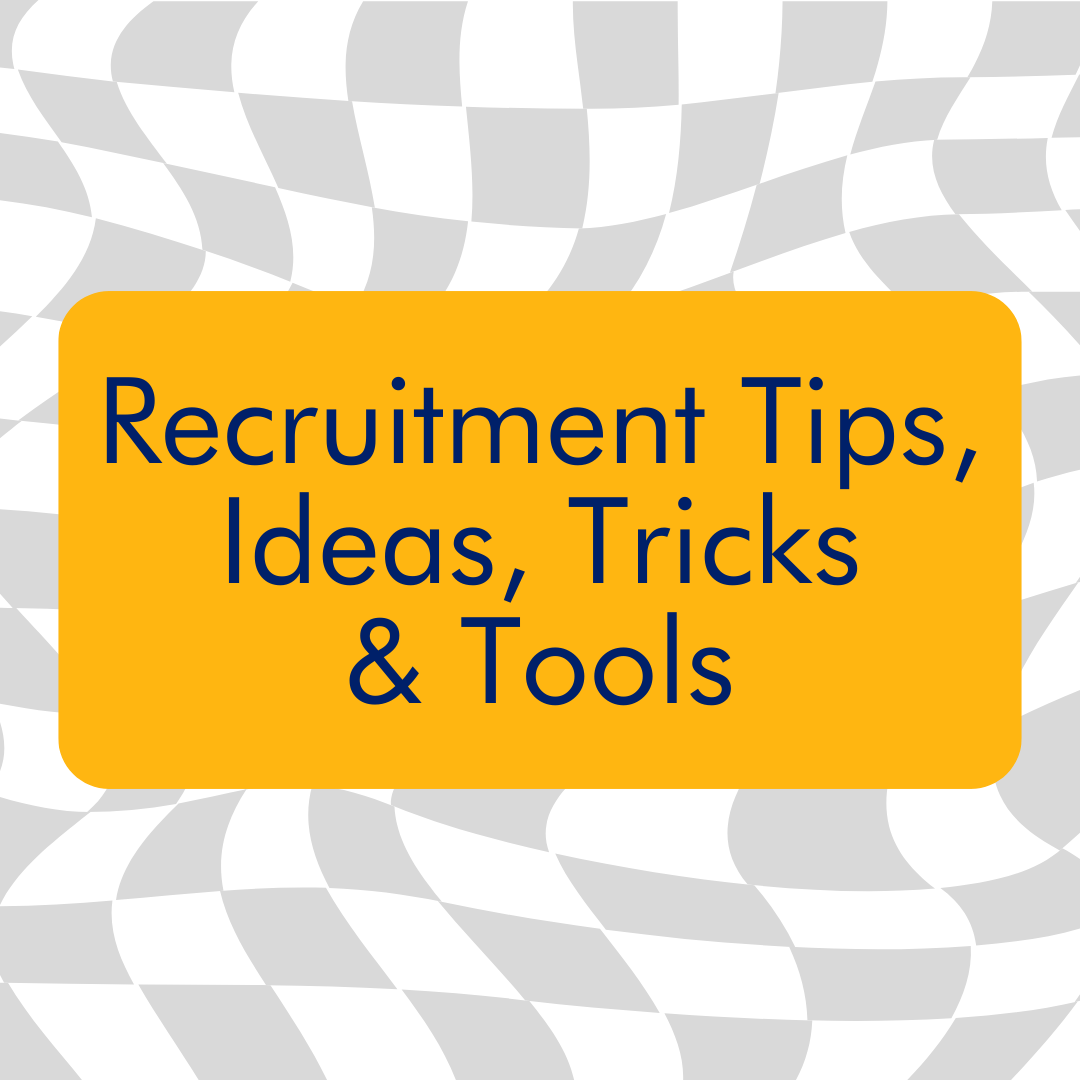 Recruitment Tips, Tricks, Tools and Ideas!