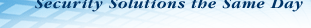 Security Solutions the Same Day
