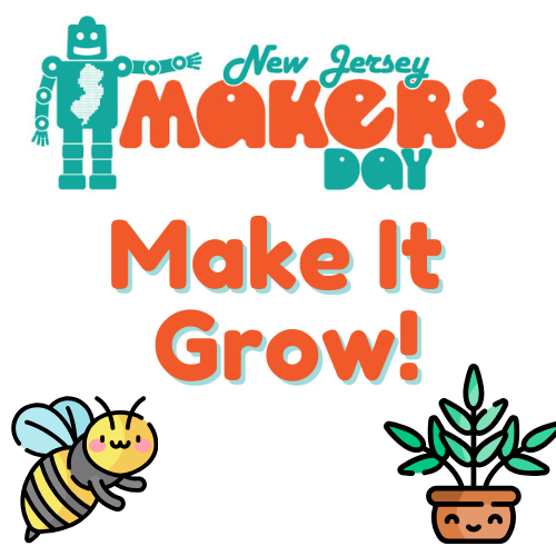 Make it grow makers days events on 3/21 AND 3/22