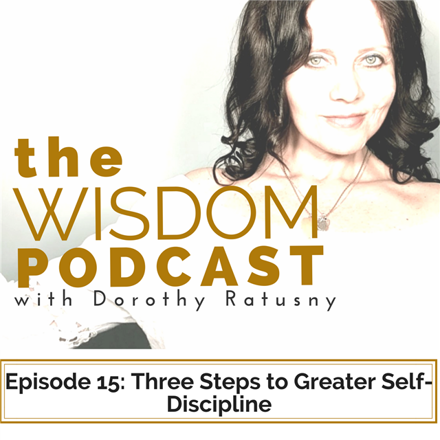 'the Wisdom Podcast' Episode 15: Three Steps to Greater Self-Discipline