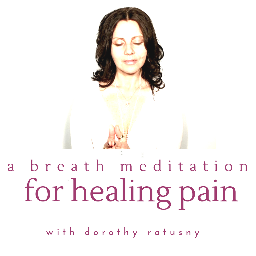 a breath meditation for healing pain with dorothy ratusny (image of dorothy)
