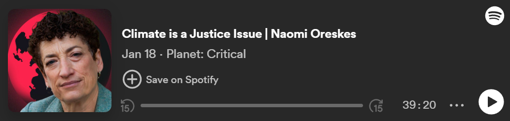 Climate is a Justice Issue - Naomi Oreskes on Planet: Critical podcast
