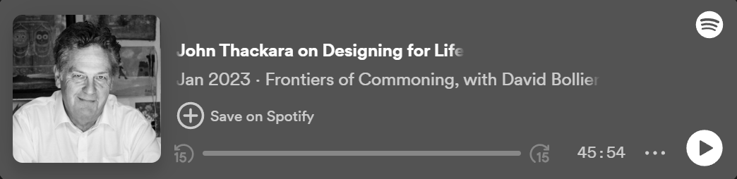 Frontiers of Commoning Podcast | John Thackara on Designing for Life