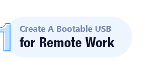 Create A Bootable USB for Remote Work