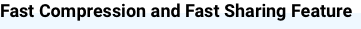 Fast compression and fast sharing feature