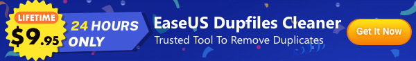 Get EaseUS Dupfiles Cleaner with Only $9.95 in a Limited Time